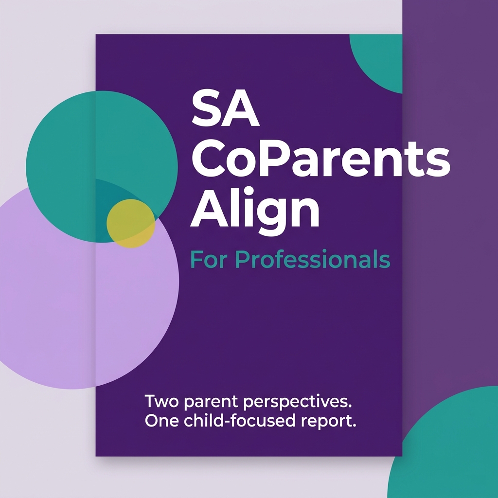 SA CoParents Align — For Professionals. Two parent perspectives. One child-focused report.